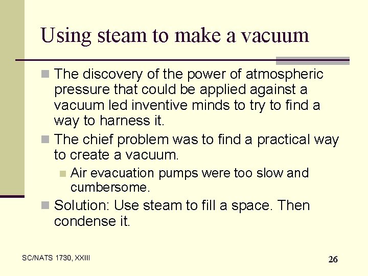 Using steam to make a vacuum n The discovery of the power of atmospheric