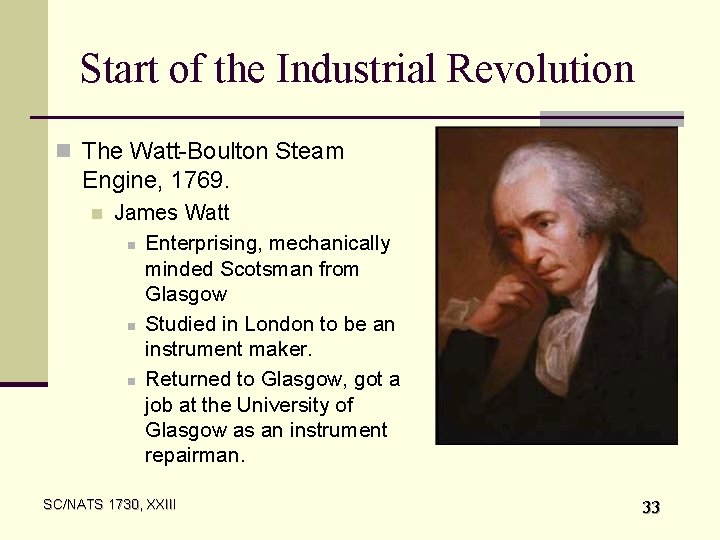 Start of the Industrial Revolution n The Watt-Boulton Steam Engine, 1769. n James Watt