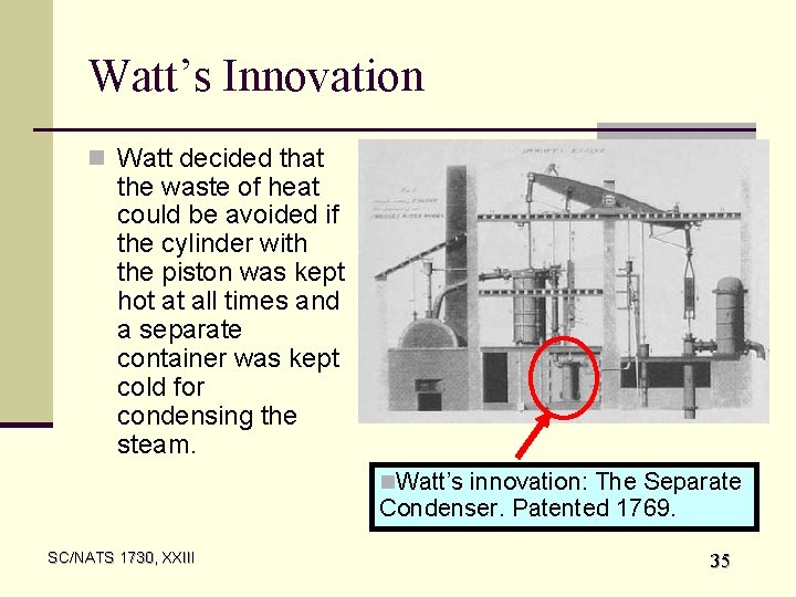 Watt’s Innovation n Watt decided that the waste of heat could be avoided if