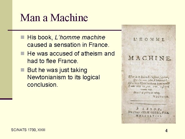 Man a Machine n His book, L’homme machine caused a sensation in France. n