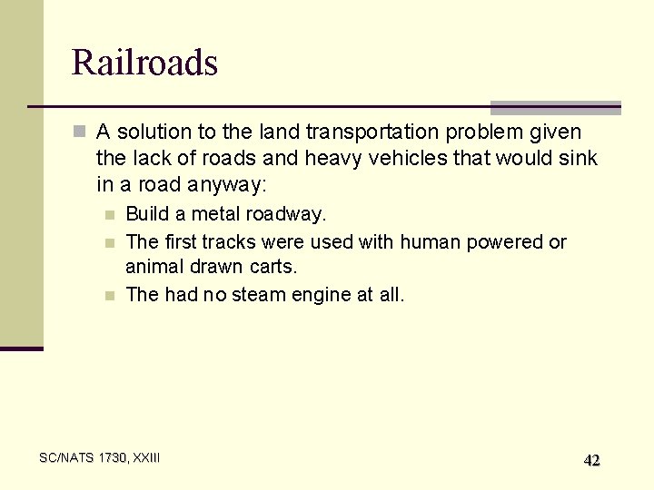 Railroads n A solution to the land transportation problem given the lack of roads