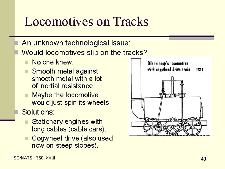 Locomotives on Tracks n An unknown technological issue: n Would locomotives slip on the