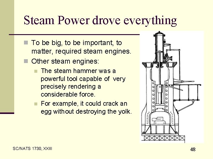 Steam Power drove everything n To be big, to be important, to matter, required