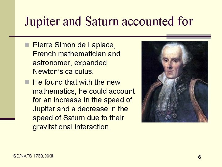 Jupiter and Saturn accounted for n Pierre Simon de Laplace, French mathematician and astronomer,