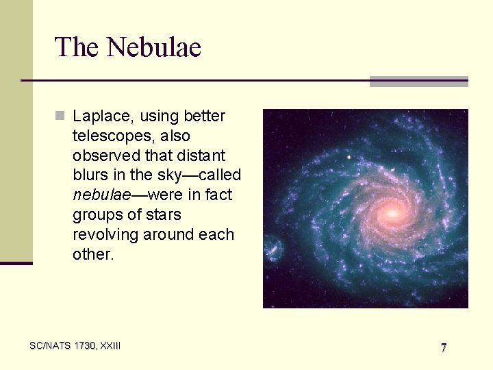 The Nebulae n Laplace, using better telescopes, also observed that distant blurs in the