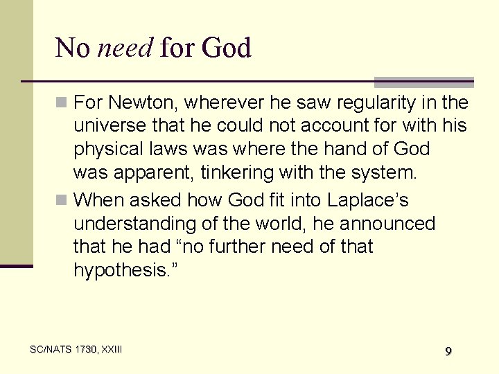 No need for God n For Newton, wherever he saw regularity in the universe