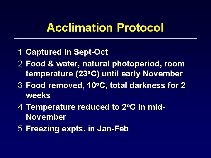 Acclimation Protocol 1 Captured in Sept-Oct 2 Food & water, natural photoperiod, room temperature