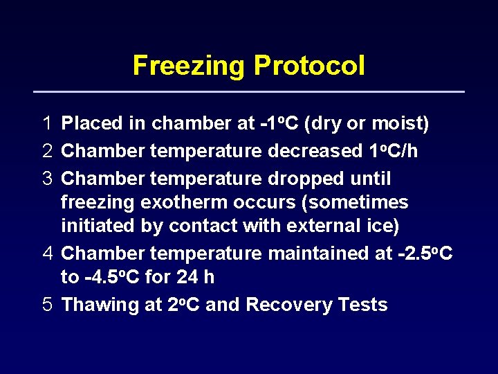 Freezing Protocol 1 Placed in chamber at -1 o. C (dry or moist) 2