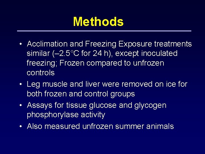 Methods • Acclimation and Freezing Exposure treatments similar (– 2. 5°C for 24 h),