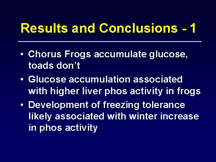 Results and Conclusions - 1 • Chorus Frogs accumulate glucose, toads don’t • Glucose