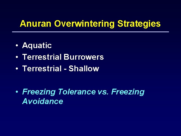 Anuran Overwintering Strategies • Aquatic • Terrestrial Burrowers • Terrestrial - Shallow • Freezing