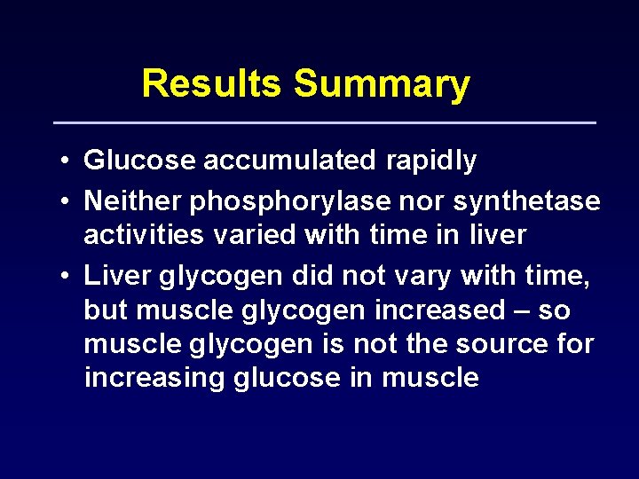 Results Summary • Glucose accumulated rapidly • Neither phosphorylase nor synthetase activities varied with