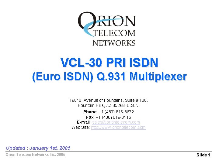 VCL-30 PRI ISDN (Euro ISDN) Q. 931 Multiplexer 16810, Avenue of Fountains, Suite #