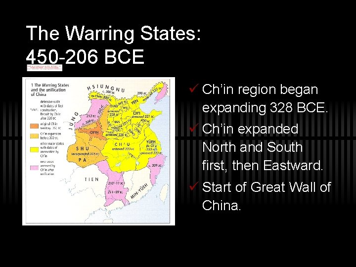 The Warring States: 450 -206 BCE ü Ch’in region began expanding 328 BCE. ü