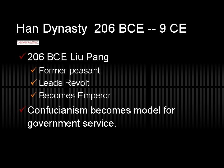 Han Dynasty 206 BCE -- 9 CE ü 206 BCE Liu Pang ü Former