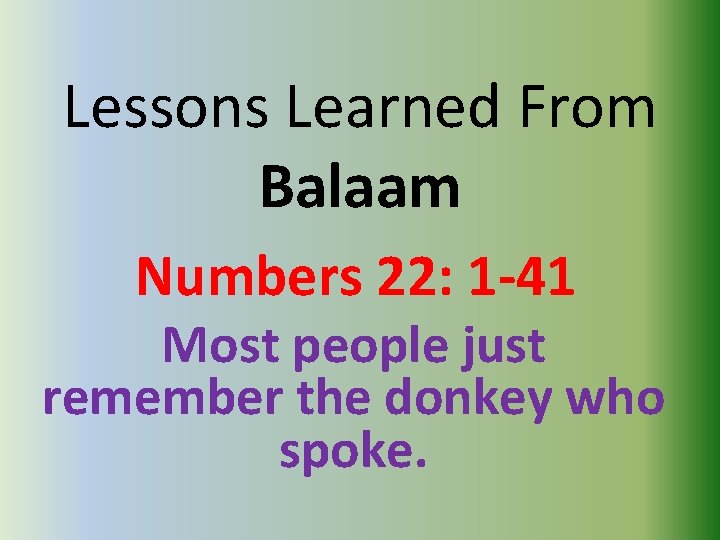 Lessons Learned From Balaam Numbers 22: 1 -41 Most people just remember the donkey