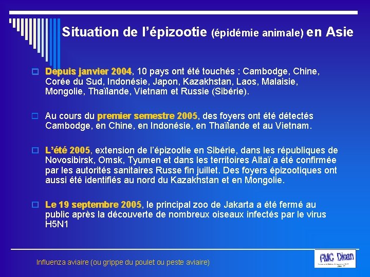 Situation de l’épizootie (épidémie animale) en Asie o Depuis janvier 2004, 10 pays ont