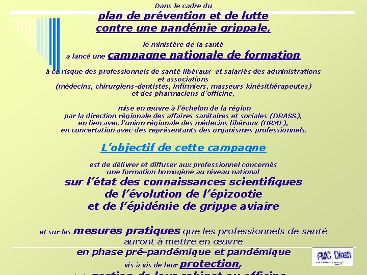 Dans le cadre du plan de prévention et de lutte contre une pandémie grippale,