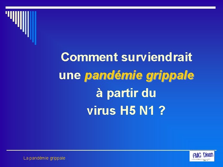 Comment surviendrait une pandémie grippale à partir du virus H 5 N 1 ?