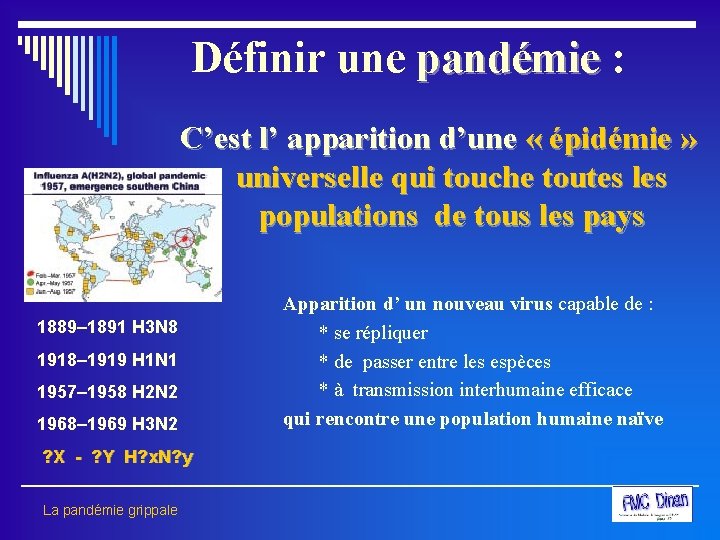 Définir une pandémie : pandémie C’est l’ apparition d’une « épidémie » universelle qui