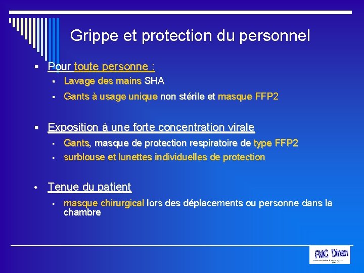 Grippe et protection du personnel § Pour toute personne : § Lavage des mains