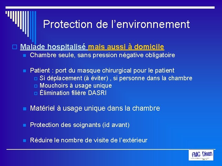 Protection de l’environnement o Malade hospitalisé mais aussi à domicile n Chambre seule, sans
