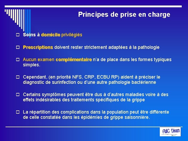 Principes de prise en charge o Soins à domicile privilégiés o Prescriptions doivent rester