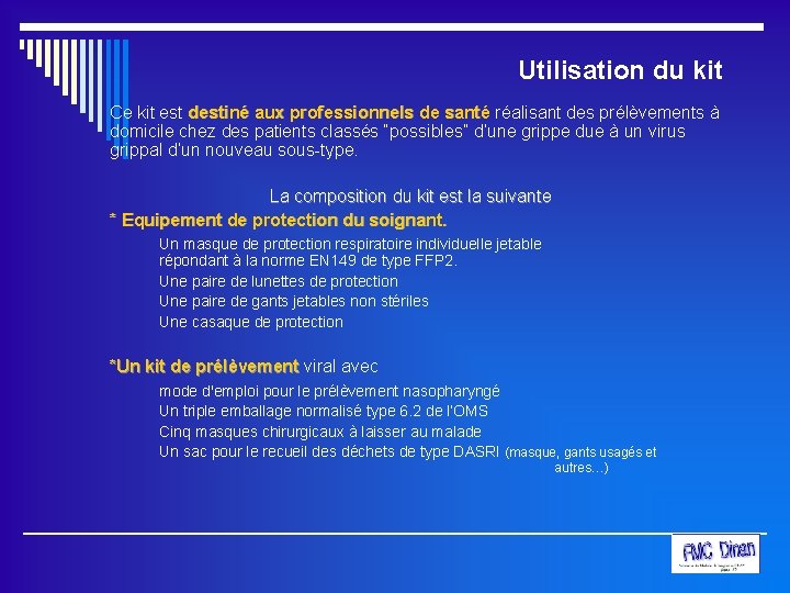 Utilisation du kit Ce kit est destiné aux professionnels de santé réalisant des prélèvements