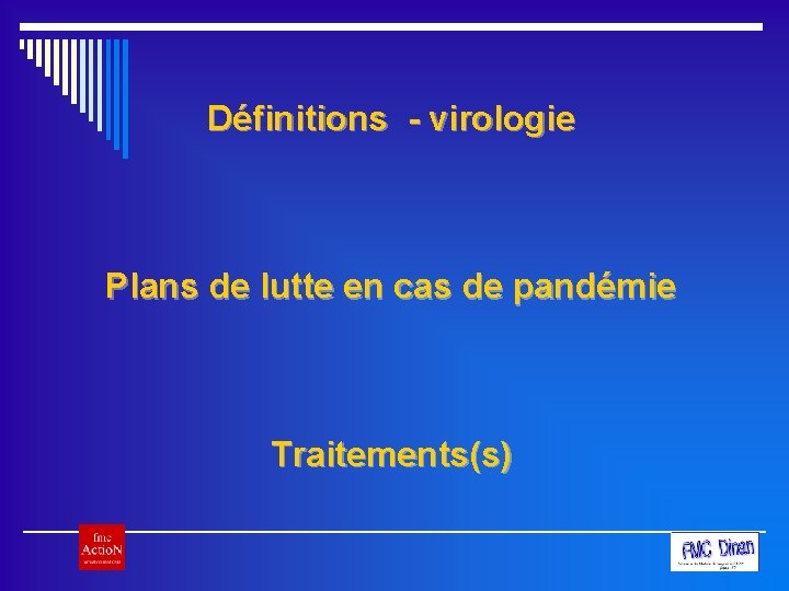 Définitions - virologie Plans de lutte en cas de pandémie Traitements(s) 