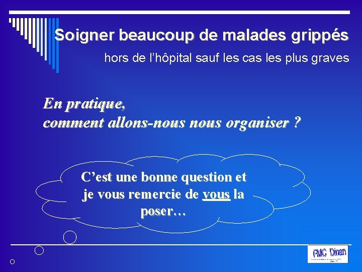 Soigner beaucoup de malades grippés hors de l’hôpital sauf les cas les plus graves