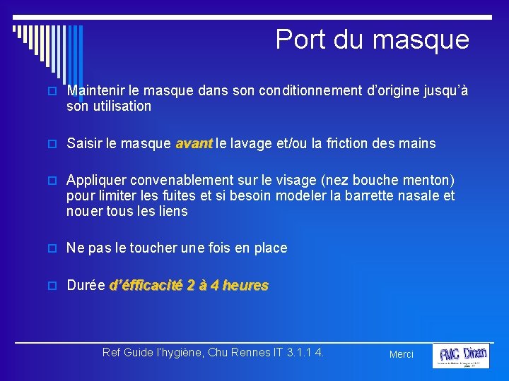 Port du masque o Maintenir le masque dans son conditionnement d’origine jusqu’à son utilisation
