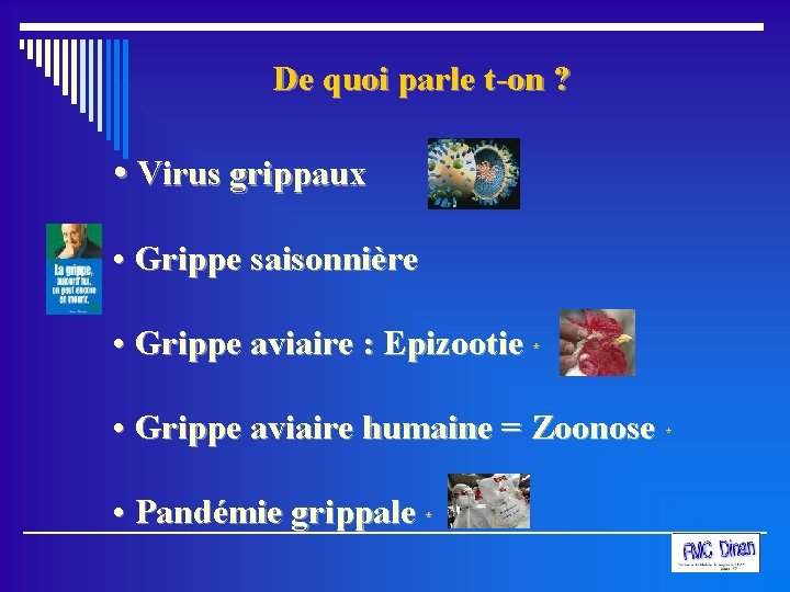 De quoi parle t-on ? • Virus grippaux • Grippe saisonnière • Grippe aviaire