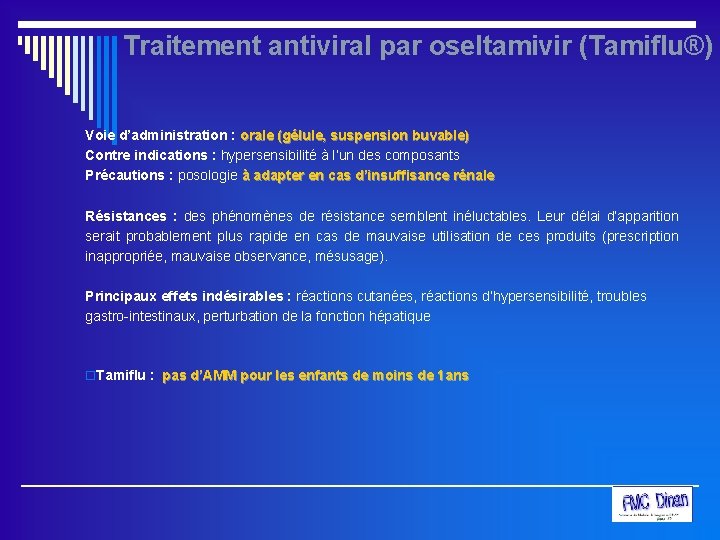 Traitement antiviral par oseltamivir (Tamiflu®) Voie d’administration : orale (gélule, suspension buvable) Contre indications