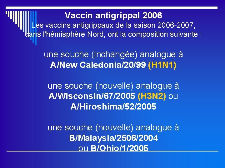 Vaccin antigrippal 2006 Les vaccins antigrippaux de la saison 2006 -2007, dans l'hémisphère Nord,
