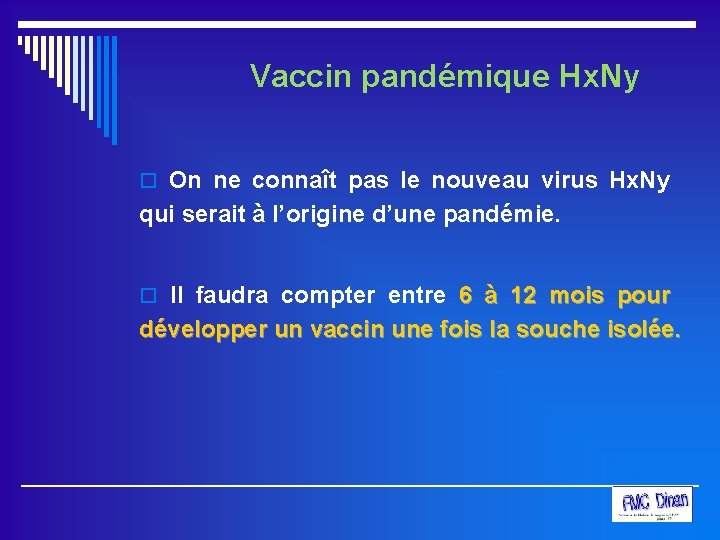 Vaccin pandémique Hx. Ny o On ne connaît pas le nouveau virus Hx. Ny