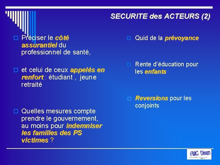 SECURITE des ACTEURS (2) o Préciser le côté assurantiel du assurantiel professionnel de santé,