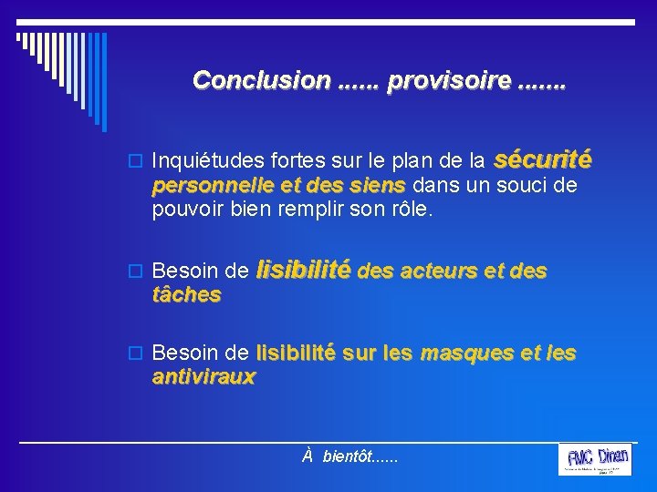Conclusion. . . provisoire. . . . o Inquiétudes fortes sur le plan de