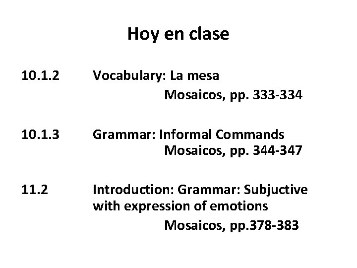 Hoy en clase 10. 1. 2 Vocabulary: La mesa Mosaicos, pp. 333 -334 10.