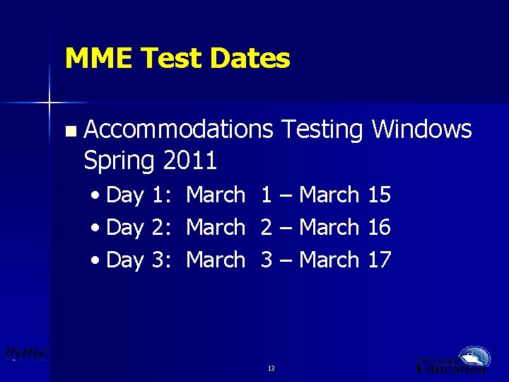 MME Test Dates n Accommodations Spring 2011 • Day 1: • Day 2: •