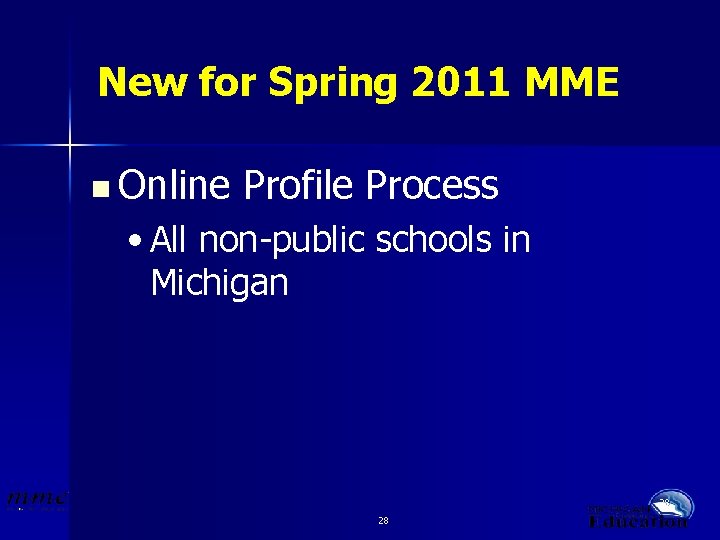 New for Spring 2011 MME n Online Profile Process • All non-public schools in