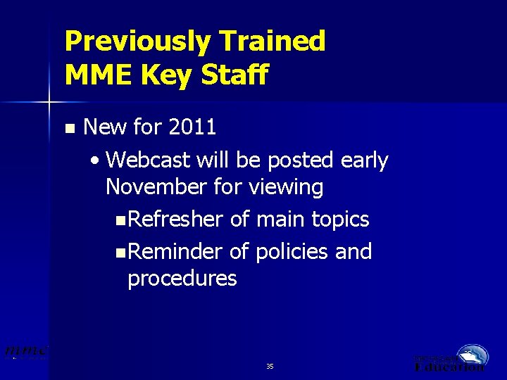 Previously Trained MME Key Staff n New for 2011 • Webcast will be posted