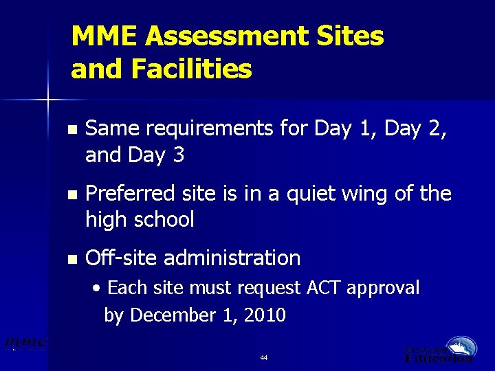 MME Assessment Sites and Facilities n Same requirements for Day 1, Day 2, and