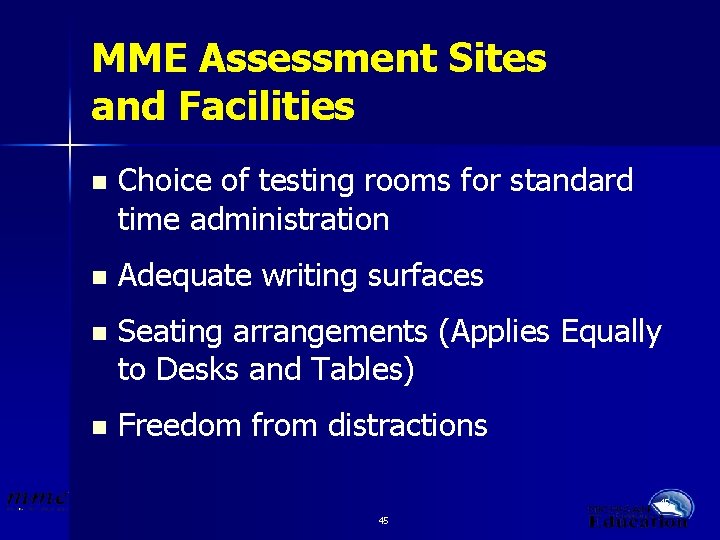 MME Assessment Sites and Facilities n Choice of testing rooms for standard time administration