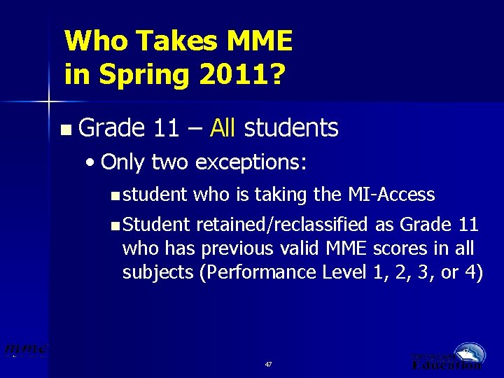 Who Takes MME in Spring 2011? n Grade 11 – All students • Only