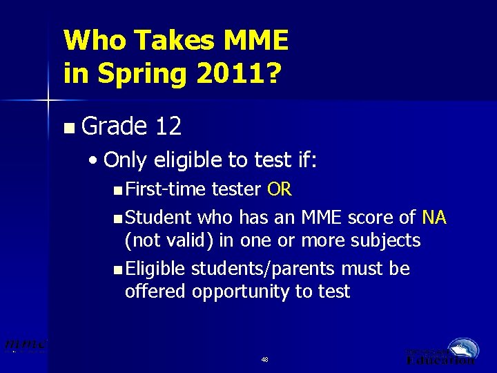 Who Takes MME in Spring 2011? n Grade 12 • Only eligible to test