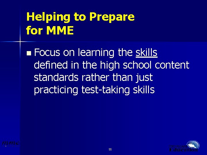 Helping to Prepare for MME n Focus on learning the skills defined in the