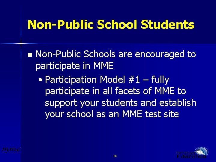 Non-Public School Students n Non-Public Schools are encouraged to participate in MME • Participation