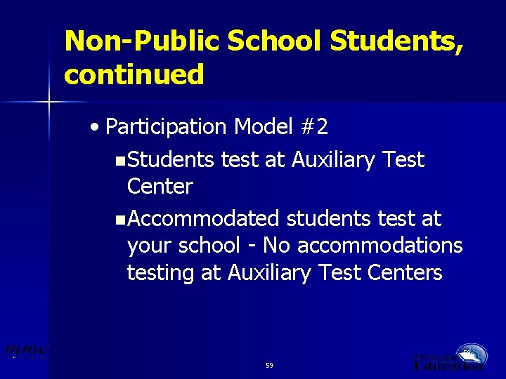 Non-Public School Students, continued • Participation Model #2 n Students test at Auxiliary Test