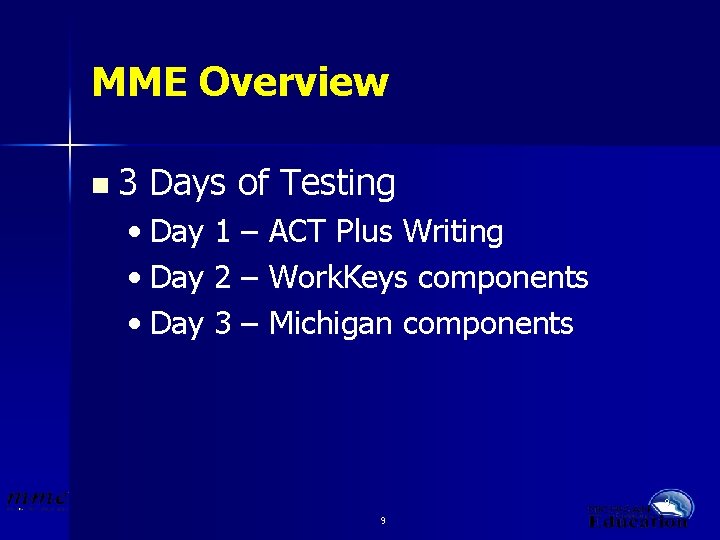 MME Overview n 3 Days of Testing • Day 1 – ACT Plus Writing