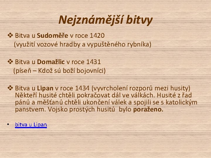 Nejznámější bitvy v Bitva u Sudoměře v roce 1420 (využití vozové hradby a vypuštěného